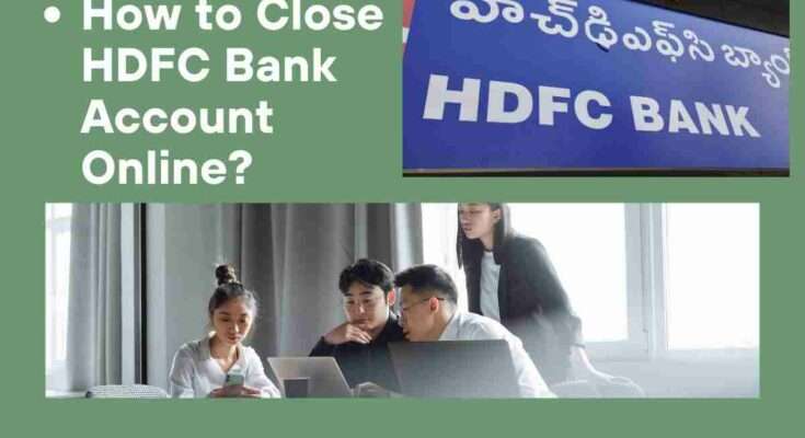 How to Close HDFC Bank account online