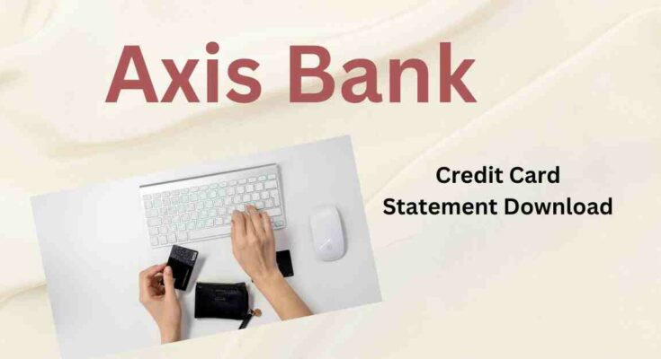 how-to-download-axis-bank-credit-card-statement-without-login-bankshala