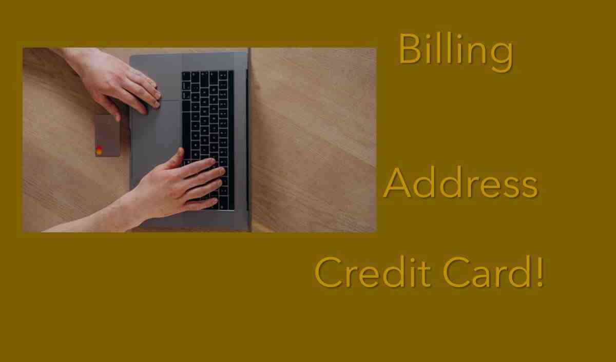 Billing Address on your credit card